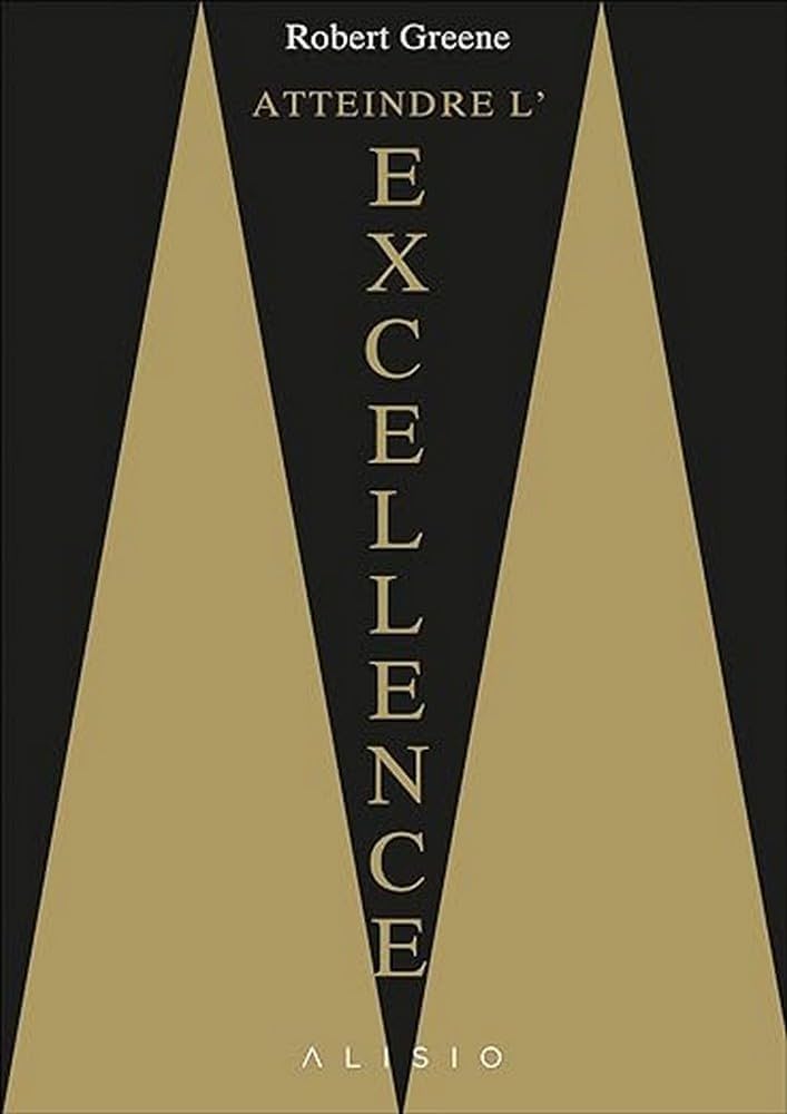 ATTEINDRE L EXCELLENCE ROBERT GREENE