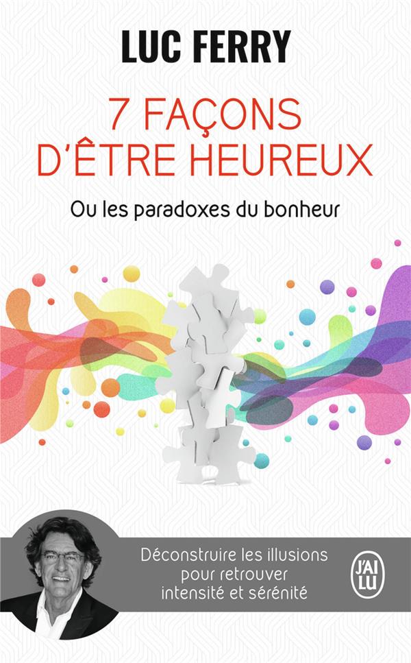 7 FACONS D'ETRE HEUREUX OU LES PARADOXES DE BONHEUR