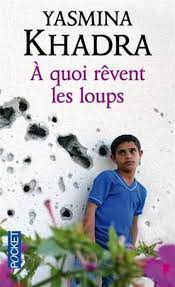 A QUOI REVENT LES LOUPS YASMINA KHADRA