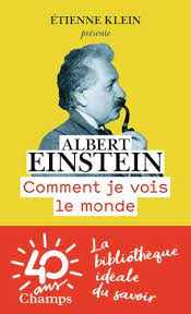 ALBERT EINSTEIN COMMENT JE VOIS LE MONDE 