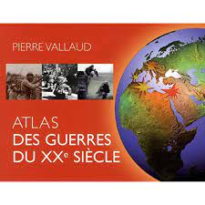 ATLAS DES GUERRES DU XXE SIECLE