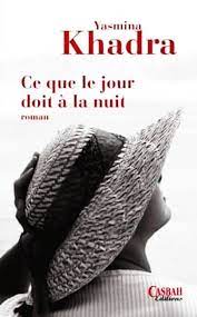 CE QUE LE JOUR DOIT A LA NUIT YASMINA KHADRA