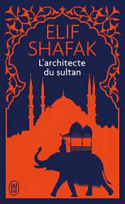 ELIF SHAFAK L ARCHITECTE DE SULTAN
