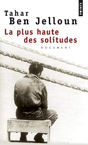 LA PLUS HAUTE DES SOLITUDES --TAHAR BEN JALLOUN
