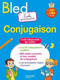 LE BLED ECOLE PRIMAIRE CONJUGAISON DE CE1 AU CM2