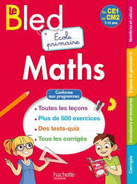 LE BLED ECOLE PRIMAIRE MATHS DE CE1 AU CM2