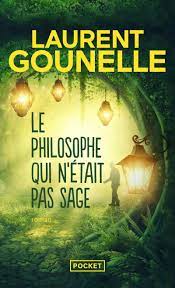 LE PHILOSOPHE QUI N ETAIT PAS SAGE LAURENT GOUNELLE