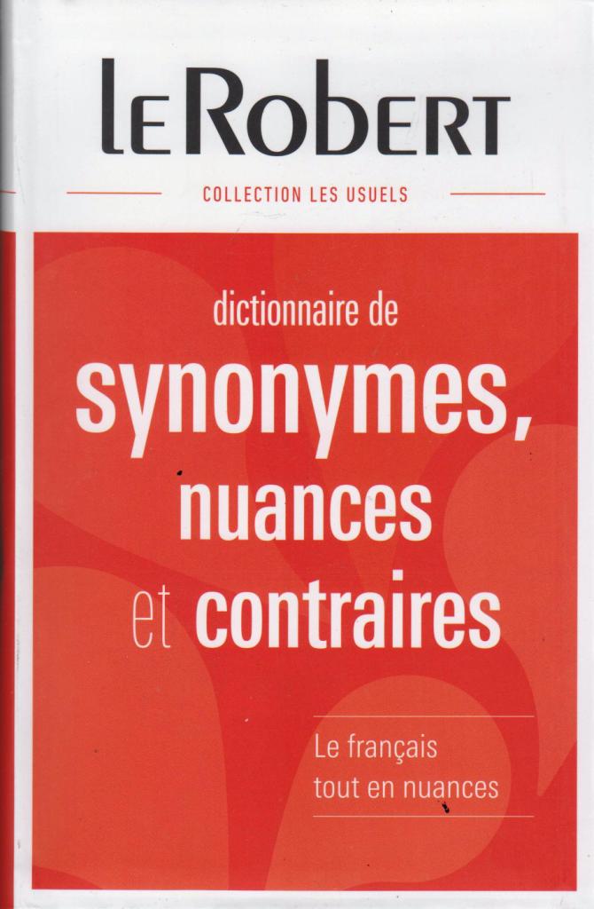 LE ROBERT -- SYNONYMES NUANCES ET CONTRAIRES