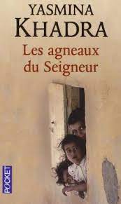 YASMINA KHADRA LES AGNEAUX DU SEIGNEUR