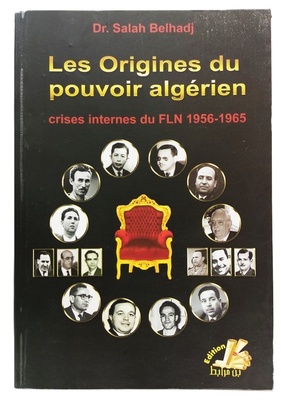 LES ORIGINES DE POUVOIR ALGERIEN DR. SALAH BELHADJ