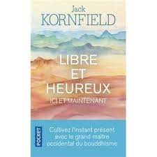 LIBRE ET HEUREUX ICI ET MAINTENANT