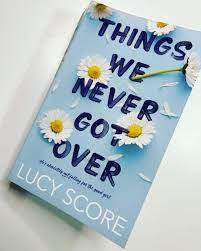 LUCY SCORE THINGS WE NEVER GOT OVER