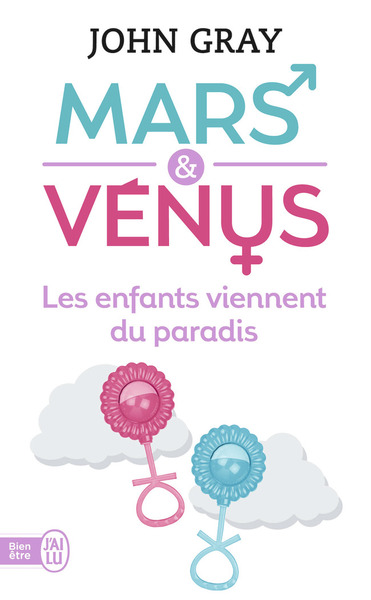 MARS ET VENUS LES ENFANTS VIENNENT DU PARADIS -- JOHN GRAY