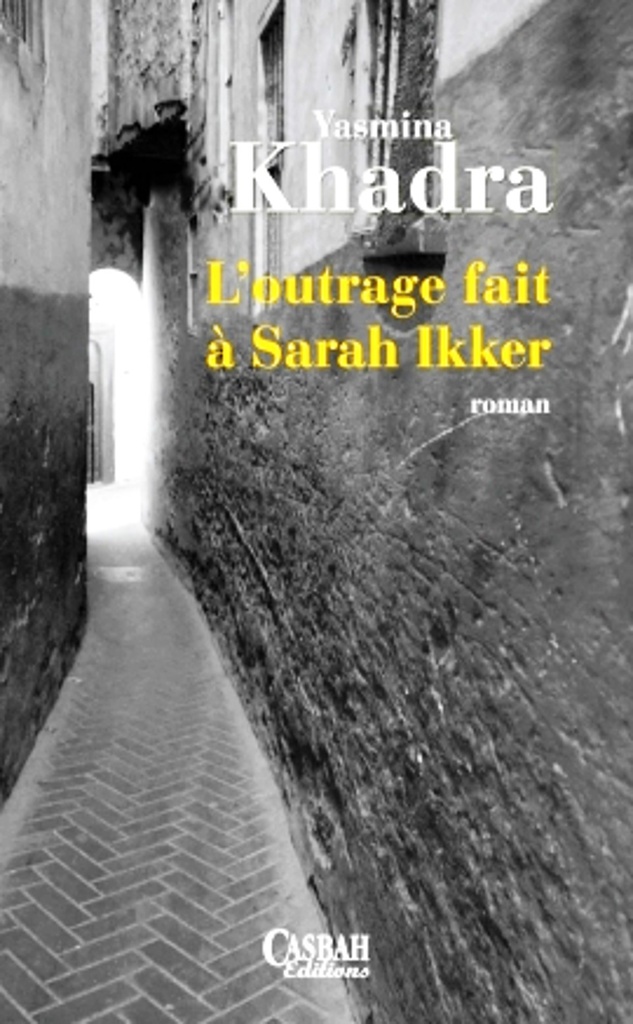 YASMINA KHADRA L OUTRAGE FAIT A SARAH IKKER