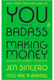 YOU ARE A BADASS AT MAKING MONEY BY JEN SINCERO