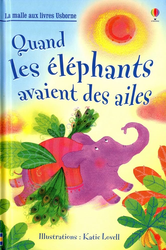 COLLECTION LA MALLE AUX LIVRES USBORNE QUAND LES ELEPHANTS AVAIENT DES AILES