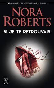 NORA ROBERTS SI JE TE RETROUVAIS 