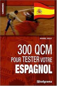 300 QCM POUR TESTER VOTRE ESPANGNOL