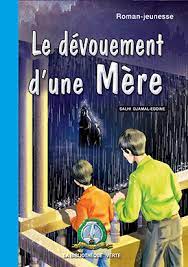 LE DEVOUEMENT D'UNE MERE