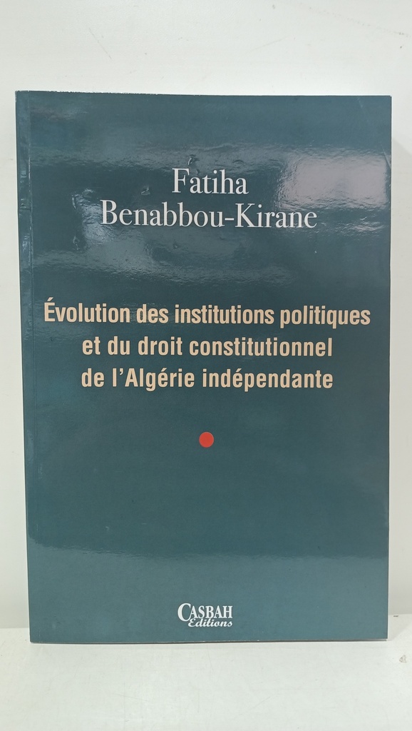 EVOLUTION DES INSTITUTIONS POLITIQUES ET DE DROIT CONSTITUTIONNEL DE L AGERIE INDEPENDANTE 