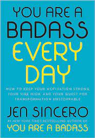 YOU AREA BADASS EVERY DAY JEN SINCERO