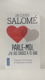 [MS006398] PARLE -MOI J AI DES CHOSES A TE DIRE JACQUES SALOME