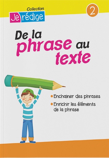 JE REDIGE DE LA PHRASE AU TEXTE