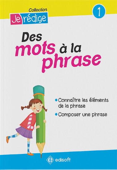 JE REDIGE DESMOTS A LA PHRASE