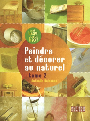 TOUT BEAU TOUT BIO PIENDRE ET DECORER AU NATUREL