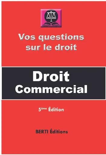 VOS QUESTIONS SUR LE DROIT DROIT COMMERCIAL