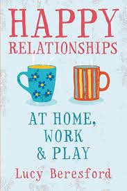 HAPPY RELATIONSHIPS AT HOME WORK AND PALY