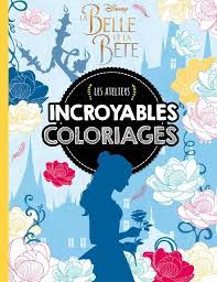 INCROYABLES COLORIAGES LA BELLE ET LA BETE