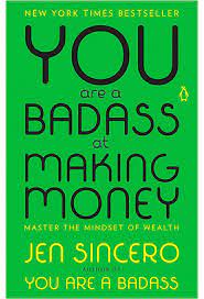 YOU ARE A BADASS AT MAKING MONEY BY JEN SINCERO