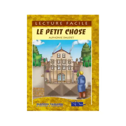 LECTURE FACILE LE PETIT CHOSE ALPHONSE DAUDET