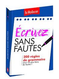 [MS001999] LE ROBERT ECRIVEZ SANS FAUTES 200 RGLES DE GRAMMAIRE POUR NE PLUS FAIRE DE FAUTES !