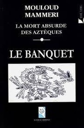 [MS000796] LA MORT ABSURDE DES AZTEQUES LE BANQUET